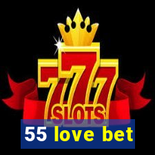 55 love bet